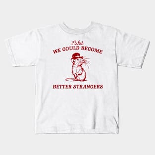 Wish We Could Become Better Strangers Retro T-Shirt, Funny Cabybara Lovers T-shirt, Strange Shirts, Vintage 90s Gag Unisex Kids T-Shirt